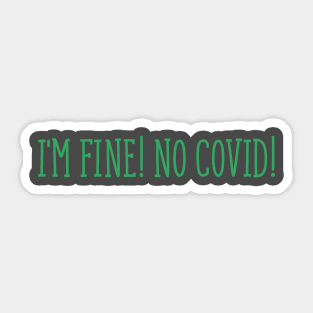 No COVID! I'm fine! Sticker